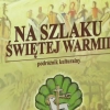 "Podróżnik po szlaku Świętej Warmii"